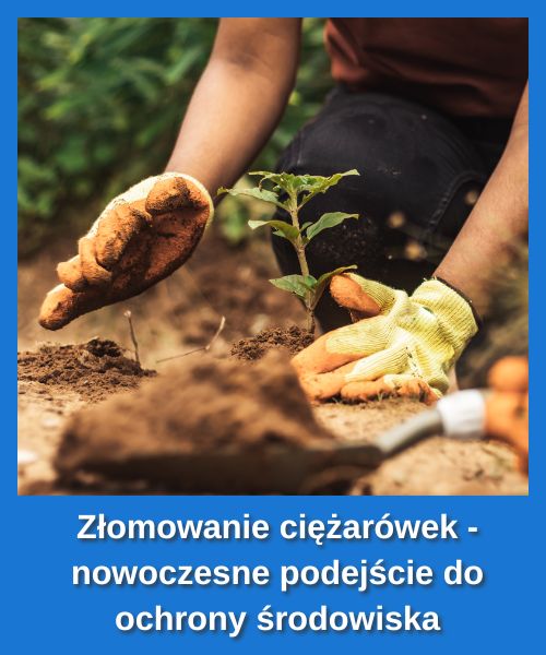 Złomowanie ciężarówek - nowoczesne podejście do ochrony środowiska
